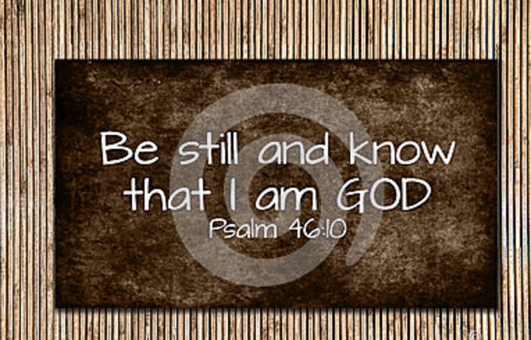Be Still & Know That I am God