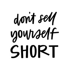 Don’t Sell Yourself Short
